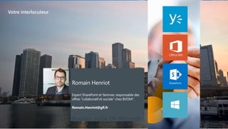 Votre interlocuteur
*Business Value On Microsoft
 