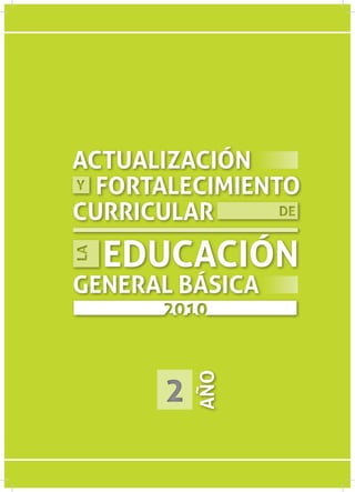 AÑO 
2 
ACTUALIZACIÓN 
FORTALECIMIENTO 
CURRICULAR 
EDUCACIÓN 
GENERAL BÁSICA 
 