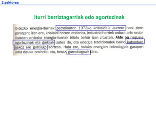 Iturri berriztagarriak edo agortezinak
2.sektorea
 