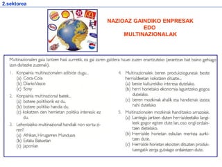 NAZIOAZ GAINDIKO ENPRESAK
EDO
MULTINAZIONALAK
2.sektorea
 