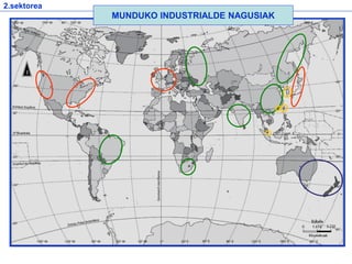 2.sektorea
MUNDUKO INDUSTRIALDE NAGUSIAK
 