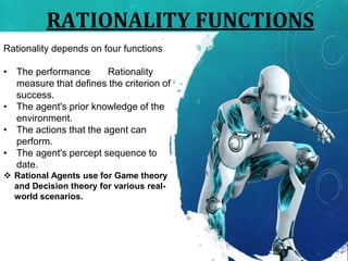 RATIONALITY FUNCTIONS
Rationality depends on four functions
• The performance Rationality
measure that defines the criteri...