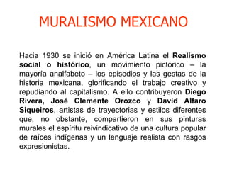 Hacia 1930 se inició en América Latina el  Realismo social o histórico , un movimiento pictórico – la mayoría analfabeto –...