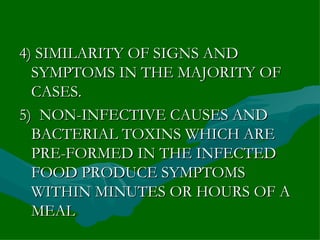 <ul><li>4) SIMILARITY OF SIGNS AND SYMPTOMS IN THE MAJORITY OF CASES. </li></ul><ul><li>5)  NON-INFECTIVE CAUSES AND BACTE...