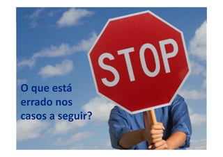 2º Seminário Internacional de BPM ELO Group & Michael Rosemann © 2010 12
BPM é um meio para o fim
O que está
errado nos
casos a seguir?
 