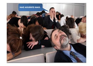 2º Seminário Internacional de BPM ELO Group & Michael Rosemann © 2010 8
NAO AGUENTO MAIS...
 