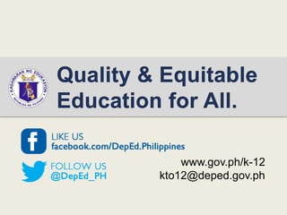 www.gov.ph/k-12
kto12@deped.gov.ph
 