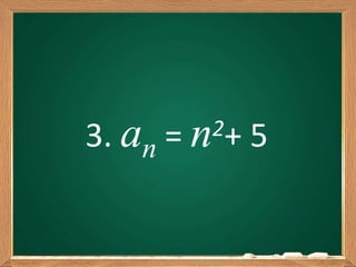 3. an = n2+ 5
 