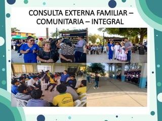 CONSULTA EXTERNA FAMILIAR –
COMUNITARIA – INTEGRAL
 