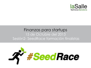 Finanzas para startups

15 de Octubre del 2013
Sesión2- SeedRace formación finalistas

 