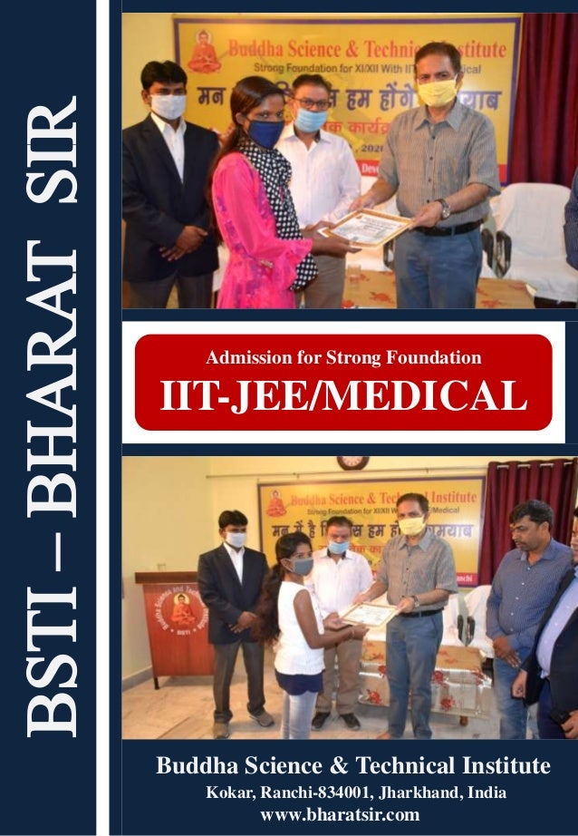 BSTI
–
BHARAT
SIR
Buddha Science & Technical Institute
www.bharatsir.com
Kokar, Ranchi-834001, Jharkhand, India
Strong Foundation for
IIT-JEE/MEDICAL
Admission for Strong Foundation
IIT-JEE/MEDICAL
 