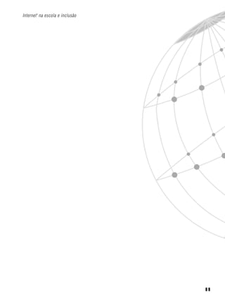 6 9
Internet1
na escola e inclusão
 