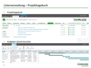 Listenverwaltung – Projekttagebuch
•

Projekttagebuch

•

Aufgaben (Gantt-Ansicht)

20

 