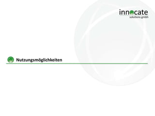 Nutzungsmöglichkeiten

 