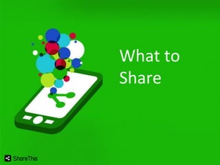 What to
Share

 