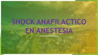 SHOCK ANAFILACTICO
EN ANESTESIA
 