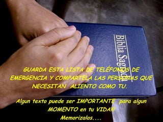 GUARDA ESTA LISTA DE TELÉFONOS DE EMERGENCIA Y COMPARTELA LAS PERSONAS QUENECESITAN  ALIENTO COMO TU. Algun texto puedeser IMPORTANTE  para algunMOMENTO en tu VIDA!!!Memorizalos....