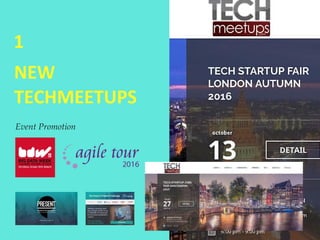 NEW
TECHMEETUPS
1
Event Promotion
 