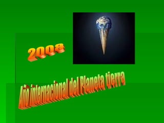 Año internacional del Planeta tierra 2008 