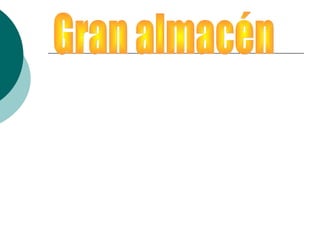 Nacen en 1852 en Francia
Son establecimientos de grandes dimensiones que ofertan una
variedad de productos de: alimentación, confección, menaje del
hogar, decoración
Se sitúan en el centro de las ciudades y suelen tener varias plantas,
dividiendo su superficie comercial en secciones.
Se diferencia del centro comercial porque los grandes almacenes
pertenecen a una única empresa y de los hipermercados porque la
alimentación no es su prioridad.
 