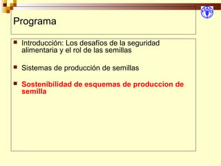 Sistemas Sostenibles de Producción de Semilla, Por Wilson Hugo, FAO