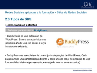 Redes Sociales aplicadas a la formación > Sitios de Redes Sociales 2.3 Tipos de SRS Software para instalar >  BudyPress <u...