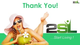 V 
EL EV TOR 
Thank You! 
…Start Living ! 
