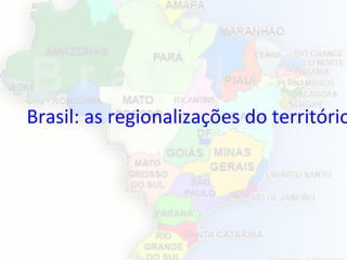 Brasil: as regionalizações do território
 