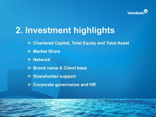 2. Investment highlights
 Chartered Capital, Total Equity and Total Asset
 Market Share
 Network
 Brand name & Client base
 Shareholder support
 Corporate governance and HR
 
