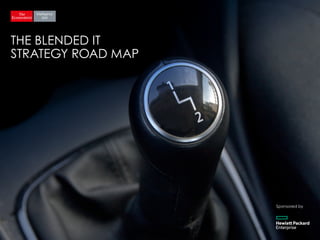 Sponsored by
THE BLENDED IT
STRATEGY ROAD MAP
 