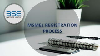 MSMEs REGISTRATION
PROCESS
 