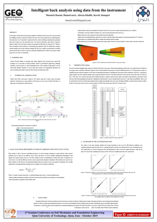 Masoud Ghaemi, Hamed zarei, Alireza Khalili , Kaveh Ahangari
hamed.zarei69@gmail.com
Paper ID: 2SMFE10103060207
Intelligent back analysis using data from the instrument
2nd
Iranian Conference on Soil Mechanics and Foundation Engineering
Qom University of Technology, Qom, Iran – October 2015
2nd
Iranian Conference on Soil Mechanics and Foundation Engineering
Qom University of Technology, Qom, Iran – October 2015
ABSTRACT
In this paper a model based on Perceptron multilayer artificial neural network have been presented
for intelligent regressive analysis of Chehel Chai water conveyance tunnel base on monitoring data.
Our input data were 27 parameters categorized in three classes including: tunneling data, geological
data, and average of in situ horizontal stress. For network instruction, data bank of regressive
analysis results of 18 Convergence stations was prepared in 980 classes by using FLAC3D
software.
Then according to network behavior in instructing step, optimum values for medial layers number,
neurons number and, activity functions obtained. By this way a model was mad based on artificial
neural network that was able to regressive analyzing of displacements in future Convergence station
projects in every time of monitoring..
1. INTRODUCTION
Neural Network abilities in learning from widely dispersed and erroneous data caused this
technique to be successful in solving problems related to geotechnical engineering. Although,
teaching a neural network is a time-consuming process, when running at high speed, it can be
time-saving, though. Therefore, it can be taken into account as an appropriate alternative for
time-consuming and complex numerical back analysis of monitoring results.
2. INTRODUCING NARMAB TUNNEL
Chehel Chai Water Conveyance Tunnel is 3175 meters long and 5 meters deep (excavation
diameter). Furthermore, its entry altitude is 2324 meters, in west coast of Chehel Chai River, in
right coast of Narmab River (22675 meters).
Figure 1. Shematic representation of the geological profile of the Chehel Chai Water Conveyance
Tunnel
Parameters 0-128 m 128-190 m 190-219 m 219-580 m
C(MPa(
E(GPa(
K(GPa(
G(GPa(
0.08
45
1.4
0.93
0.56
0.25
0.16
37
2.5
1.6
1
0.25
0.19
36
2.5
1.6
1
0.25
0.25
32
2.5
1.6
1
0.25
Geomechanical properties of tunnel are as follows:
3. BACK ANALYSIS OF MONITORING STATIONS IN NARMAB WATER CONVEYANCE TUNNEL
Back analysis is able to forecast controlling parameters of system through analyzing its output behavior. Back analysis
problems may be solved in two different ways: inverse and direct. In inverse method, mathematical formulation is just
opposite the typical analysis; however, the direct method is based on optimization in which trial values of unknowns are
corrected in a way that the difference between values measured and calculated is minimized. This method can be used for non-
linear relations as well. However, the mentioned method needs a lot of time to carry out repetitive calculations. One variable
optimization searching algorithm technique has been applied. Error function is defined by
Where N: number of points measured; uk: calculated displacement and uk*: measured displacement
Among available optimization methods, univariate and univariate periodic search techniques can find optimal
values of parameters regardless of their initial values.
Numerical back analysis presumptions of Chehel Chai Water Conveyance Tunnel monitoring stations are as follows:
A)Variables: rock mass module of elasticity (Erm) and average horizontal in situ stress (Shav)
B)Back analysis by direct approach with periodic univariate algorithm
C)Rock mass surrounding tunnel is placed in rock classes with close joints. Back analysis was performed using FLAC3D
software.
D)All stations were modelled using Mohr-Coulomb elasto-plastic behavior model.
E)The dimensions of each monitoring station under study equals 10 meters of tunnel length in 5 meters before and after station site.
Figure 2. FLAC3D
model for the Chehel Chai Water Conveyance Tunnel.
3.1 CHOOSING INPUT (Data)
In order to perform intelligent back analysis on Chehel Chai Water Conveyance Tunnel using monitoring results, data were collected from 18 stations of
convergence meter classified as 980 data categories each of which included 29 parameters (a total of 26460 parameters). 27 of 29 parameters, input, are
classified into three general categories of rock mass Geomechanical parameters, tunneling and convergence meter parameters. Moreover, 2 parameters,
output, include rock mass elasticity module and average horizontal in situ stress. The final architecture of the network used in this study are shown in
Fig. 3. Then, they were examined and analyzed for finding non-linear, complex relation between inputs and outputs using multi-layer perception neural
networks with back-propagation learning rule. Glimpsing at collected data, it can be concluded that it may have a wide range of possibilities. Thus, it can
be stated that the network trained using mentioned data is highly generalizable and can be used with high reliability to perform back analysis on future
stations of convergence meter in non-excavated sections of Chehel Chai Tunnel (more than 45% of tunnel route).
Figure 3. The final architecture of the trained ANN
4. VALIDATION OF THE ANN-BASED SOLUTION
The values of rock mass elasticity module and average horizontal in situ stress for 980 different conditions were
calculated using the numerical code FLAC. As mentioned before, the data were divided into two sets of training and test.
The training data were used in training the ANN and obtaining the values of network weights and biases, while the test
data were reserved for examining the accuracy of the ANN in new conditions that has never experienced.
Figure 4. The plots of predicted vs. Target values of rock mass elasticity module and average horizontal in situ stress and
corresponding values of coefficient of determination for training data.
Figure 5. The plots of predicted vs. Target values of rock mass elasticity module and average horizontal in situ stress and
corresponding values of coefficient of determination for test data.
5. CONCLUSION
Equations Results show that the mentioned network has learnt extremely non-linear relations between input and output parameters and regarding instrumentation
sections, it is able to estimate geomechanical parameters of rock mass surrounding the tunnel at different time periods of monitoring with an acceptable approximation.
Furthermore, results show that network designed for performing intelligent back analysis of Chehel Chai Water Conveyance Tunnel NET9 was trained well. As shown
in the figures, in all cases the values were higher than 0.99 that is quite satisfactory.
Table 1. Geomechanical properties of
tunnel
 