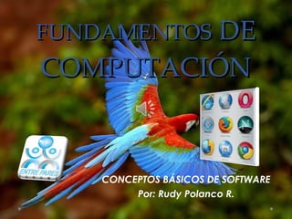 FUNDAMENTOS   DE COMPUTACIÓN CONCEPTOS BÁSICOS DE SOFTWARE Por: Rudy Polanco R. 
