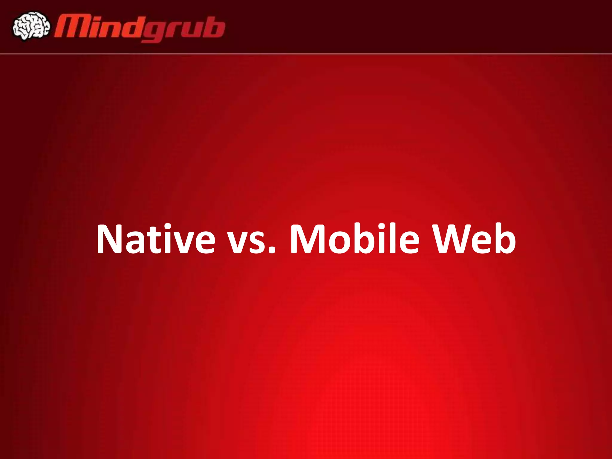 Native vs. Mobile Web
 