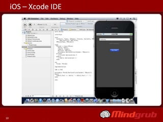 iOS – Xcode IDE




10
 
