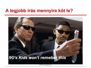 A legjobb írás mennyire köt le?
forrás: www.funnyjunk.com
 