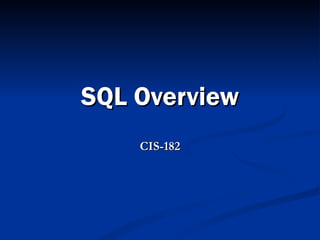 SQL Overview CIS-182 