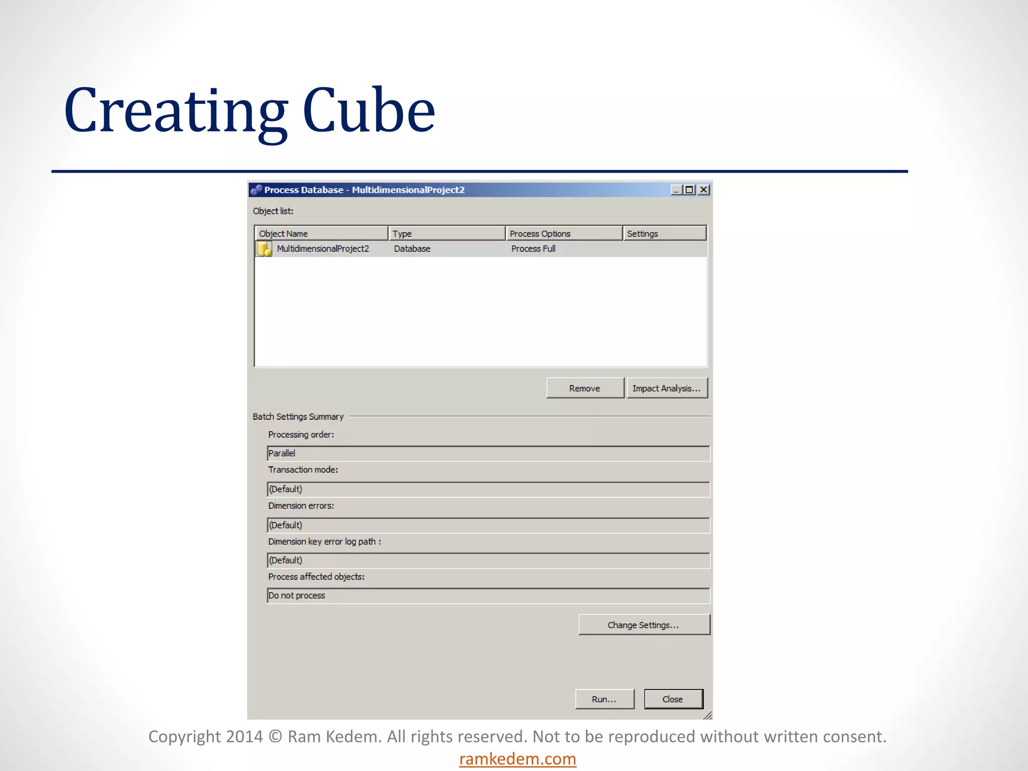 Copyright 2014 © Ram Kedem. All rights reserved. Not to be reproduced without written consent.
ramkedem.com
Creating Cube
 
