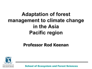 Adaptation of forest management to climate change in the Asia Pacific ...