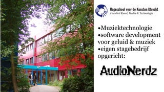 •Muziektechnologie
•software development
voor geluid & muziek
•eigen stagebedrijf
opgericht:
 