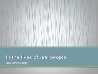 One family’s story
 