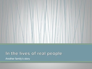 Another family’s story
 