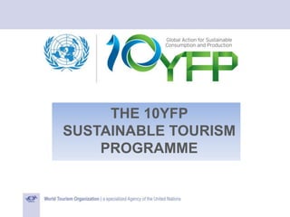 THE 10YFP
SUSTAINABLE TOURISM
PROGRAMME
 