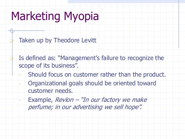 marketing myopia by theodore levitt 2 the new marketing myopia abstract during the past half century, marketers generally have heeded levitt’s (1960) advice to avoid “marketing myopia” by focusing. marketing myopia by theodore levitt 2 the new marketing myopia abstract during the past half century, marketers generally have heeded levitt’s (1960) advice to avoid “marketing myopia” by focusing.