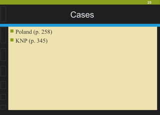 25
Cases
 Poland (p. 258)
 KNP (p. 345)
 