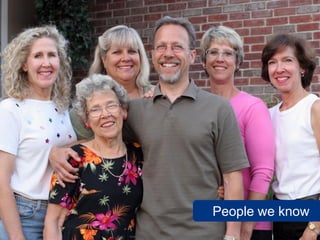 People we know
www.flickr.com/photos/makelessnoise/759311624
 