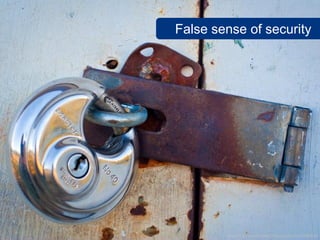 False sense of security




        www.flickr.com/photos/thesussman/5235066810
 