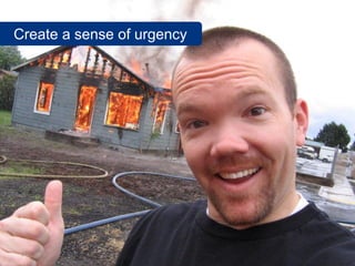 Create a sense of urgency




 28
 