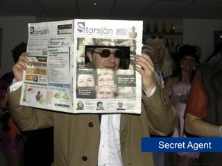 Secret Agent
www.flickr.com/photos/magiker/2377684727
 