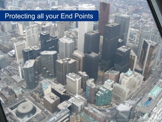 Protecting all your End Points




                                 www.flickr.com/photos/thelostwanderer/125511639
 